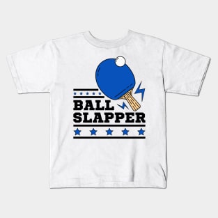 Ball Slappers - Blue Paddle - Ping Pong Athlete Funny Table Tennis Player Quotes Whiff Whaff Kids T-Shirt